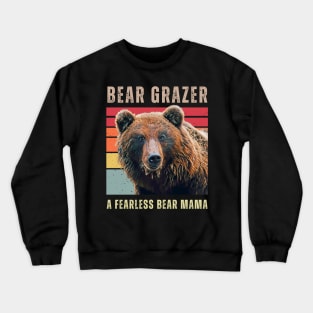 Bear Grazer A Fearless Bear Mama Crewneck Sweatshirt